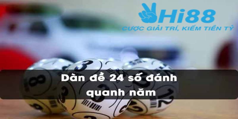 Thống kê dàn đề 24 số đánh quanh năm cực trúng