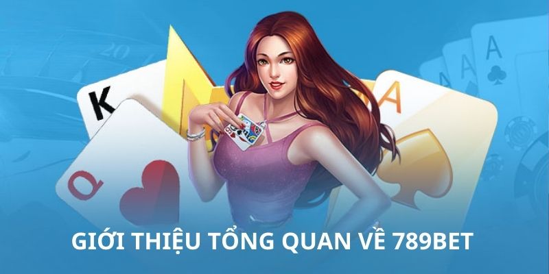 Giới thiệu tổng quan về 789bet